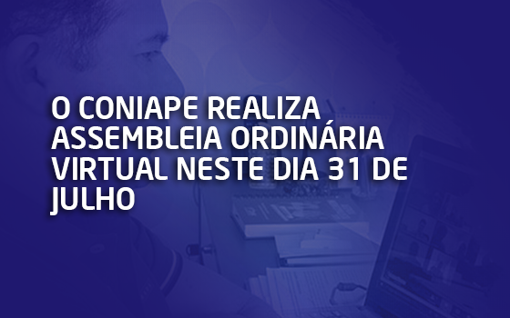 O CONIAPE realiza Assembleia Ordinária neste dia 31 de julho