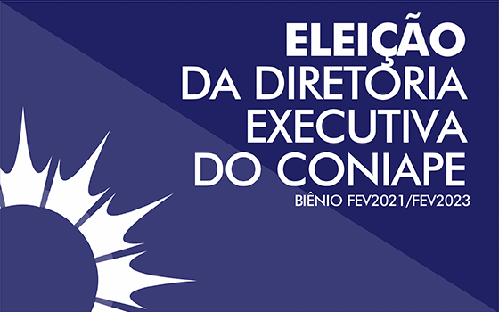 Edital de Convocação de Assembleia Extraordinária para as Eleições da nova Diretoria Executiva do CONIAPE – Exercício FEV2021/ FEV2023