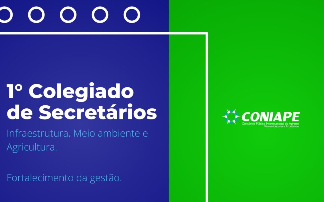CONIAPE realiza o 1º Colegiado de Secretários de Infraestrutura, Meio Ambiente e Agricultura